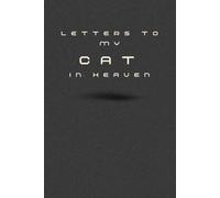 Letters to My Cat in Heaven: Pet Loss Grief Journal for Cat Lovers - Write Letters to Your Cat in Heaven, Cherish Memories, and Heal Through the Power of Writing