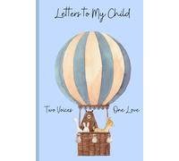 Letters to My Child from Dad & Daddy: LGBTQ+ Parenting Journal for Two Fathers: A “Write-Now, Read-Later” Memory Book to Capture Love, Wisdom, and Family Moments