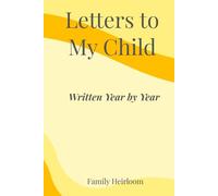Letters to My Child: Written Year by Year