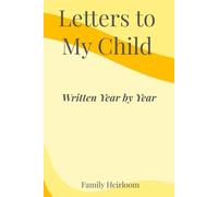 Letters to My Child: Written Year by Year