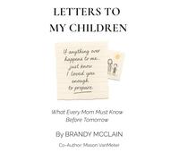 Letters to My Children: What Every Mom Must Know Before Tomorrow