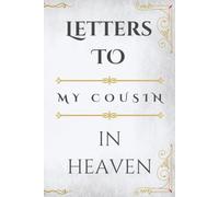 Letters to My Cousin in Heaven: A Guided Grief Journal to Write Letters, Memories, and Thoughts to Your Cousin in Heaven | Sympathy Gift for Loss of Cousin
