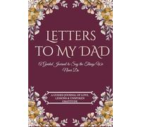 Letters to My Dad: A Guided Journal to Say The Things We Never Do With Dad