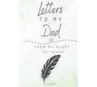 Letters To My DAD: Blank Lined Journal 6" x 9" | Notebook To Write In | A Unique Way To Express Your Love For Your Dad | When It's Hard To Say - Write | Gift Keepsake For Dad|