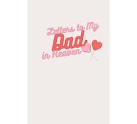 Letters to My Dad in Heaven: Remembrance Journal for Sons & Daughters to Write, Reflect & Heal