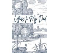 Letters to my Dad Notebook, Grief Journal Through Loss and Remembrance: Memorial, Sympathy Gifts for Loss of Loved One, Bereavement, Sorry For Your Loss Gifts