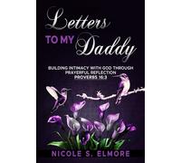 Letters To My Daddy: Building Intimacy with God Through Prayerful Reflection