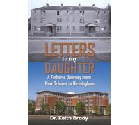 Letters to My Daughter: A Father's Journey from New Orleans to Birmingham