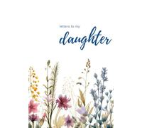 Letters to My Daughter: A Journal of Love Letters for Grown Daughters