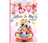 Letters to My Daughter: A Mother's Legacy/ Memory Keepsake with Full Color Interior Designs to Write Letters and Dreams from Birth to Adulthood | Perfect Baby Shower Gift for Mom to Be