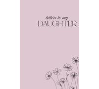 Letters to My Daughter: Blank Lined Journal & Memory Book for Moms and Daughters