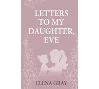 Letters To My Daughter Eve