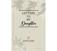Letters to My Daughter from Dad: Write a Keepsake Journal for your Baby Girl as she grows up, Memory Book, Baby Shower New Dad of Girls Gift