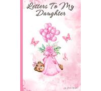 Letters to My Daughter: In Every Word a Hug/ A Heartwarming Time Capsule Journal to Write Memories Now and Share Later/ Cute Keepsake Memory Log/ Motherhood Legacy & Baby Shower Gift