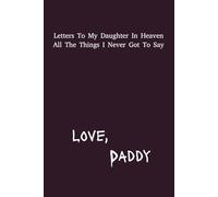 Letter's To My Daughter In Heaven: Girl Daddy Grief Journal | 6x9 inches | 120 pages | Great Gift For Loss Dad's