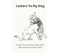 Letters To My Dog: A Cozy, Fun Journal For Dog Lovers Who Adore Their Best Friend | Guided Prompts | 6x9 | 110 Pages
