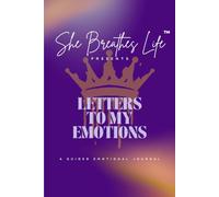 Letters To My Emotions: A guided emotional wellness journal from She Breathes Life™