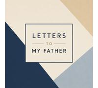 Letters To My Father Prompted Gift Book: Compose 35 Short Testaments of Love, Gratitude, and Memories: Full Color Keepsake From Adult Child (Notes To You Collection)