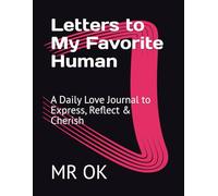 Letters to My Favorite Human: A Daily Love Journal to Express, Reflect & Cherish