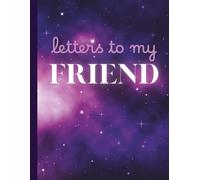 Letters To My Friend: A Personal Journal of Memories, Gratitude, and Friendship