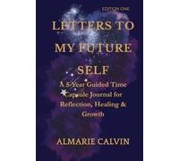 Letters to My Future Self: A 5-Year Guided Time Capsule Journal