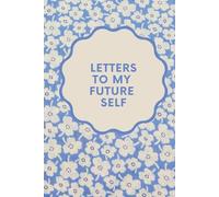 Letters To My Future Self: Notebook, Journal, Dot Grid, Lucky Girl, Selflove, Selfcare, Perfect Gift
