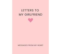 Letters to My Girlfriend: Blank Lined Journal for Boyfriend to Girlfriend