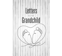 Letters to my Grandchild: 100 Pages of Ruled Paper, with photo pages to add to the memories. (6"x9")