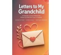 Letters to My Grandchild: A Guided Keepsake Book of Memories, Wisdom and Letters to Open Through the Years, a Gift from Grandparents | Hardcover