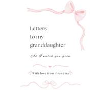 Letters to my granddaughter - Grandma Edition: As I Watch You Grow