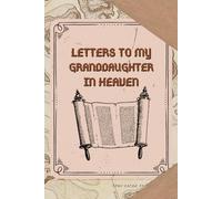 Letters to My Granddaughter in Heaven: A Keepsake Book for Writing Letters and Remembering Precious Moments