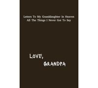 Letter's To My Granddaughter In Heaven: Grandpa Grief Journal | 6x9 | 120 pages | Great Gift For Loss Grandfather's