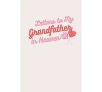 Letters to My Grandfather in Heaven: A Grief Journal for Grandchildren to Write Letters, Remember & Honor