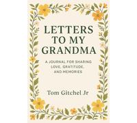 Letters to My Grandma: A Guided Journal for Sharing Love, Gratitude, and Memories