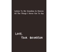 Letter's To My Grandma In Heaven: Grandson Grief Journal | 6x9 inches | 120 pages | Great Gift For Loss Grandchildren