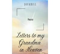 Letters to My Grandma in Heaven Journal - A Journal of Love, Loss, and Remembrance,A Spiritual Journal for Healing,Grief Gifts for Aduls and ... Paper ,6 x 9 Interior,Soft Matte Cover