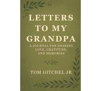 Letters to My Grandpa: A Journal for Sharing Gratitude, Memories, and Love