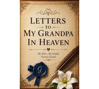 Letters to My Grandpa in Heaven: A Guided Grief Journal to Write Letters, Memories, and Thoughts to Your Grandpa in Heaven | Sympathy Gift for Loss of Grandfather