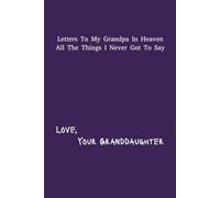 Letter's To My Grandpa In Heaven: Granddaughter Grief Journal | 6x9 inches | 120 pages | Great Gift For Loss Grandchildren