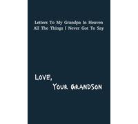 Letter's To My Grandpa In Heaven: Grandson Grief Journal | 6x9 inches | 120 pages | Great Gift For Loss Grandchildren