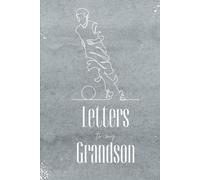 Letters to my Grandson: 100 Pages of Ruled Paper, with photo pages to add to the memories. (6"x9")