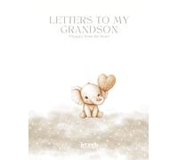 Letters to My Grandson - Baby: Keepsake Journal- A legacy from the heart