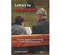 Letters to my Grandson: On first reading and hearing Dr Martyn Lloyd-Jones