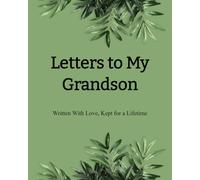 Letters to My Grandson: Written with Love, Kept for a Lifetime