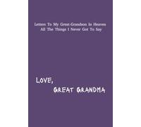 Letter's To My Great-Grandson In Heaven: Great-Grandma Grief Journal | 6x9 inches | 120 pages | Great Gift For Loss Grandparents
