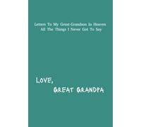 Letter's To My Great-Grandson In Heaven: Great-Grandpa Grief Journal | 6x9 inches | 120 pages | Great Gift For Loss Grandparents