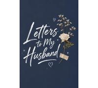 Letters to My Husband: A Beautiful Keepsake Journal to Write Letters and Memories for Your Husband: 100 Pages Elegant Floral Scrapbook Design, 6 x 9 ... for Anniversary, Wedding, or Valentine's Day