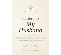 Letters to My Husband: A Guided Grief Journal for Widows - 55 Letter Prompts for the First Year of Loss
