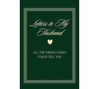 Letters To My Husband- All The Things I Wish I Could Tell You: Memorial, Sympathy Gifts for Loss of Loved One, Bereavement, Sorry For Your Loss Gifts.
