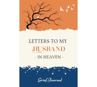 Letters to My Husband in Heaven: Guided Grief Journal for Women | Bereavement Gift for Loss of Husband | Sympathy, Healing, and Remembrance Book with Writing Prompts